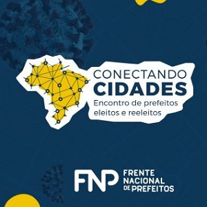 Evento “Conectando Cidades” - Frente Nacional de Prefeitos