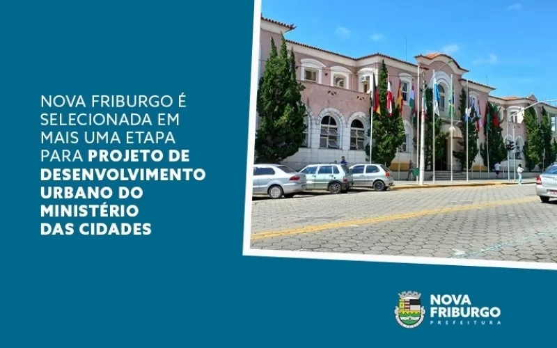 Nova Friburgo é selecionada em mais uma etapa para projeto de desenvolvimento urbano do Ministério das Cidades