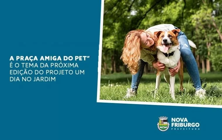 “A Praça Amiga do Pet” é o tema da próxima edição do projeto Um Dia no Jardim