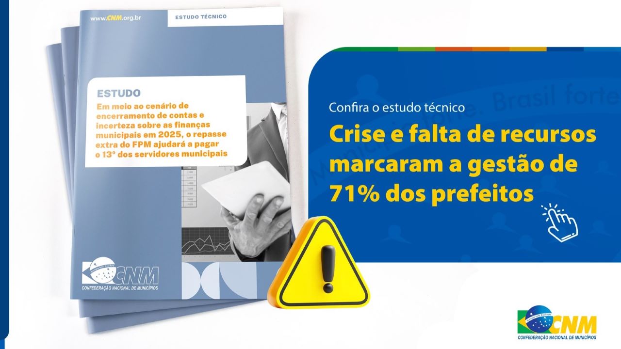 Crise e falta de recursos marcaram a gestão de 71% dos prefeitos, revela CNM