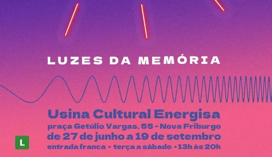 Usina Cultural Energisa em Nova Friburgo recebe   a exposição LUX – Luzes da Memória